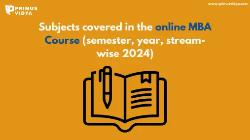 Subjects covered in the online MBA Course (semester, year, stream-wise 2024)